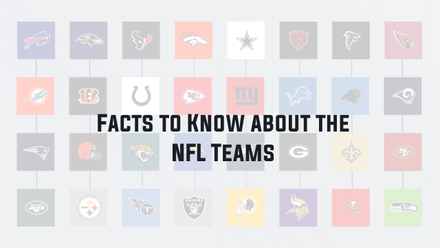 Facts to Know about the NFL Teams