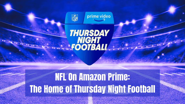 NFL On Amazon Prime: The Home of Thursday Night Football