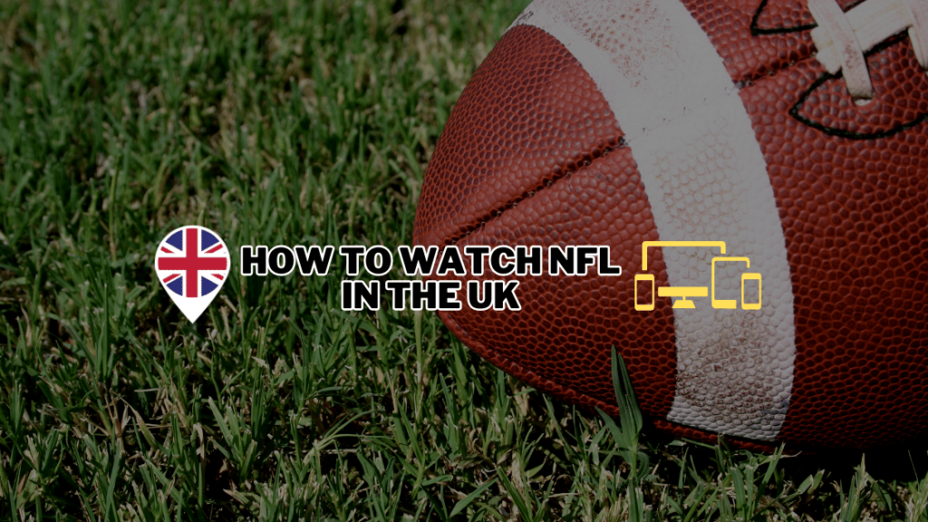 How to Watch NFL 2023 in the UK