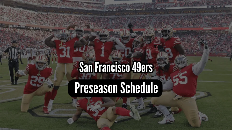 49ers Preseason Schedule 2023