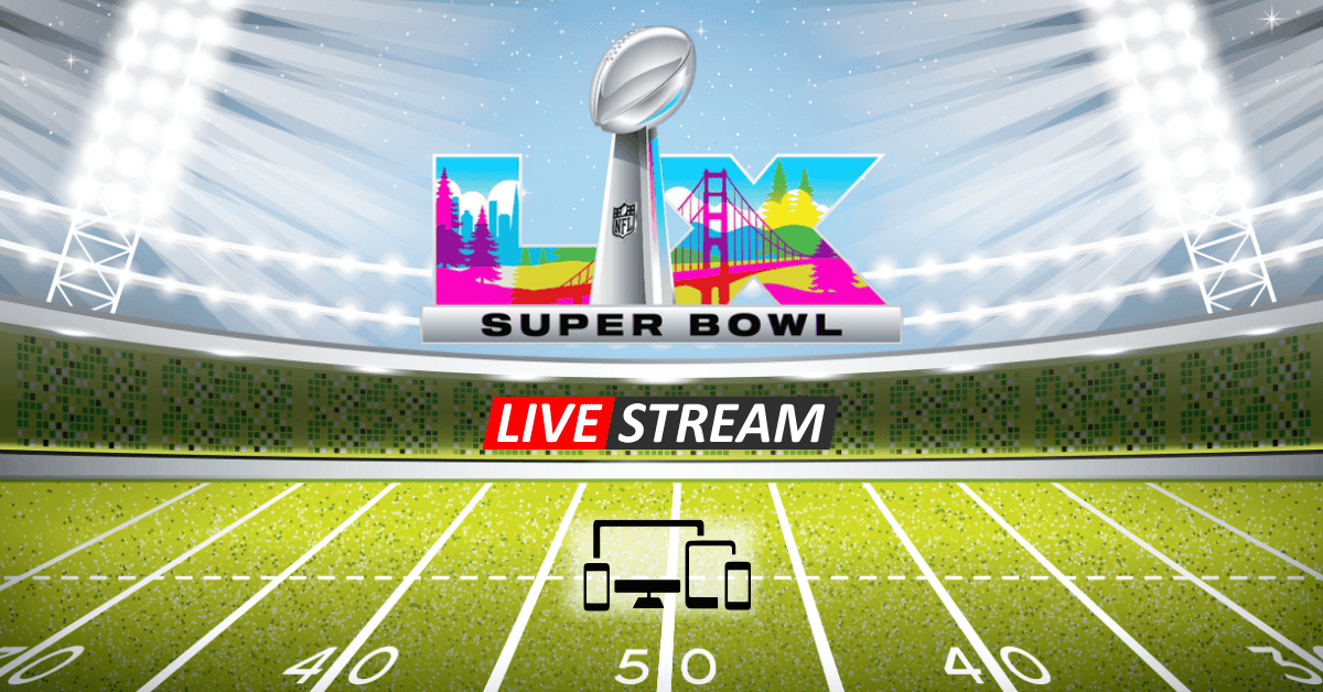 Super Bowl 2026 Live Stream: How to Watch from Anywhere