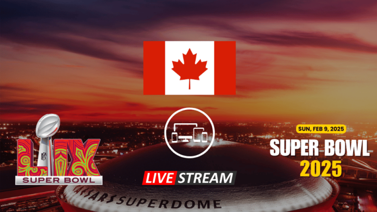 How to Watch Super Bowl 2025 in Canada Live Stream Free, TV Channel