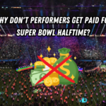 Why Super Bowl Halftime Performers Don’t Get Paid