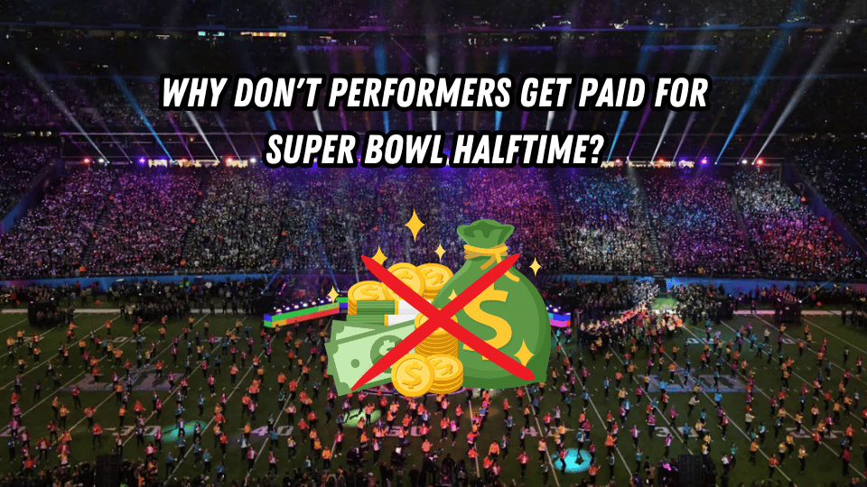 Why Super Bowl Halftime Performers Don’t Get Paid