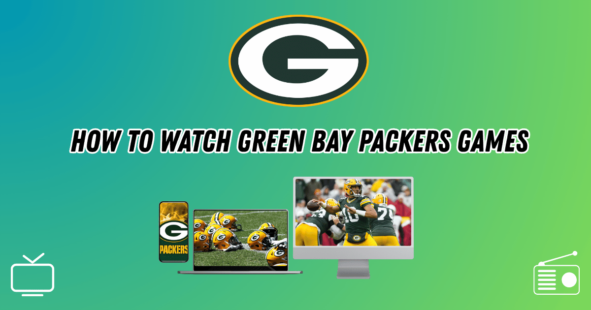 How To Watch Green Bay Packers Games 2025 26 TV Channels Streaming How To Watch Green Bay Packers Games 