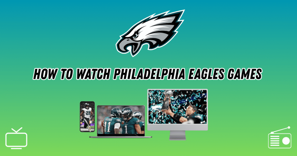 Watch Philadelphia Eagles Games 2025