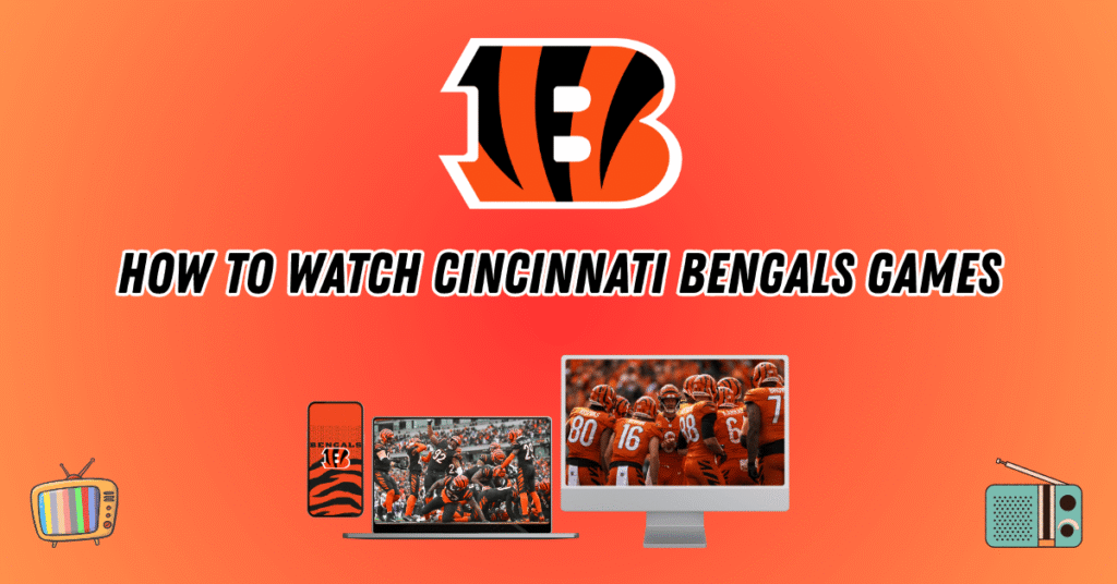 How to Watch Cincinnati Bengals Games 2025