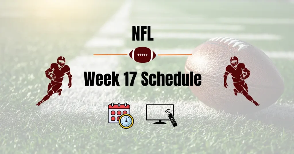 NFL Week 17 Schedule 2026